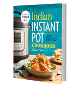Urvashi Pitre Traditional Indian Dishes Made Easy and Fast Indian Instant Pot® Cookbook