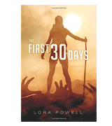 Lora Powell The First 30 Days: A Zombie Apocalypse Novel
