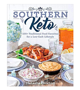 Natasha Newton Southern Keto: 100+ Traditional Food Favorites for a Low-Carb Lifestyle