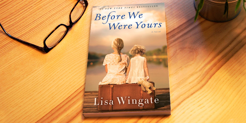 Review of Lisa Wingate Before We Were Yours A Novel