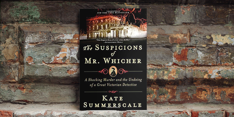 Kate Summerscale The Suspicions of Mr. Whicher: A Shocking Murder and the Undoing of a Great Victorian Detective in the use - Bestadvisor