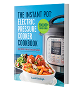 Laurel Randolph Easy Recipes for Fast & Healthy Meals The Instant Pot Electric Pressure Cooker Cookbook
