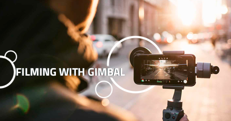 Quick tips on how to film with a gimbal