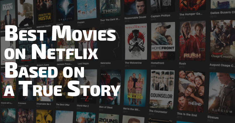 good movies to watch on netflix based on true stories