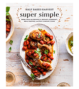 Half Baked Harvest Super Simple: Hardcover More Than 125 Recipes