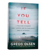 Gregg Olsen If You Tell: A True Story of Murder, Family Secrets, and the Unbreakable Bond of Sisterhood